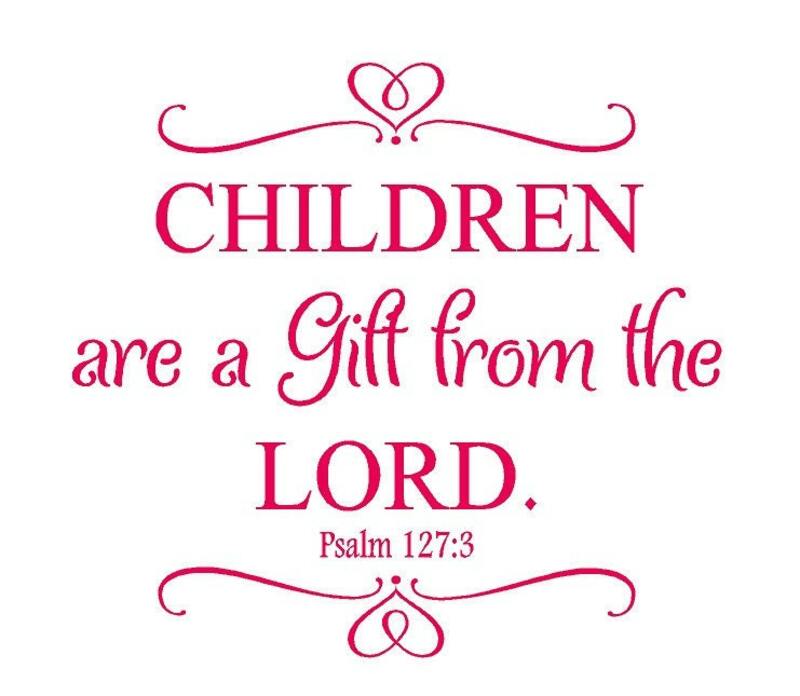"Children Are A Gift"