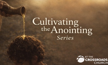 Cultivating the anointing