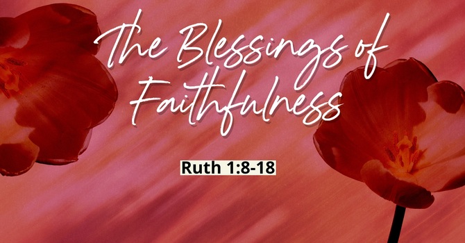 The Blessings of Faithfulness