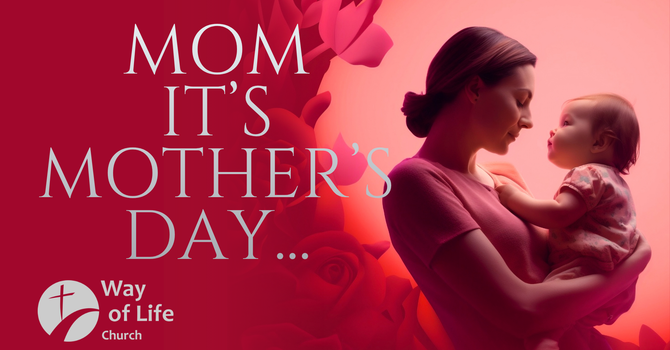 MOM It's Mother's Day...