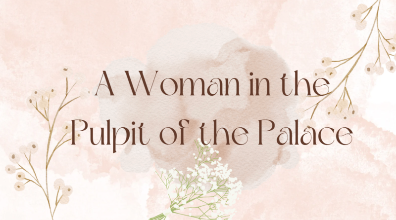 A Woman in the Pulpit of the Palace