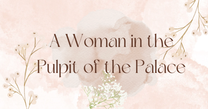 A Woman in the Pulpit of the Palace