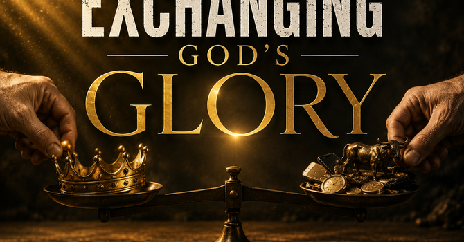Exchanging God's Glory