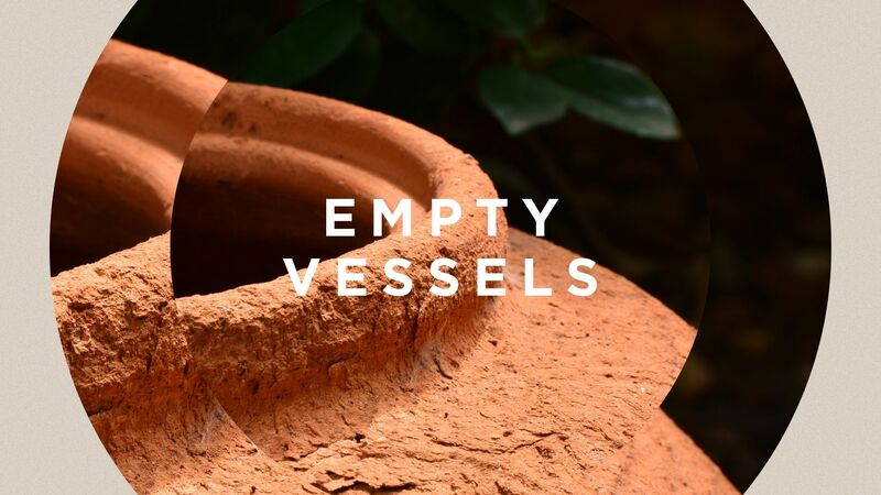 Empty Vessels