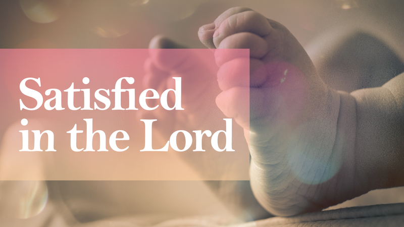  Satisfied in the Lord
