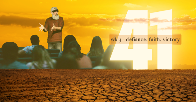 Week 3 - Defiance. Faith. Victory