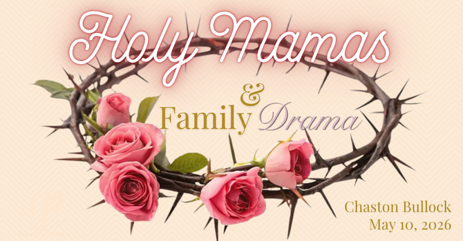 Holy Mamas & Family Drama