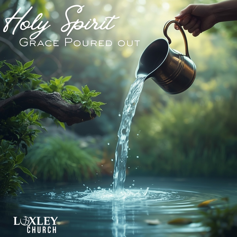 Holy Spirit ...Grace Poured Out (Pt 2)