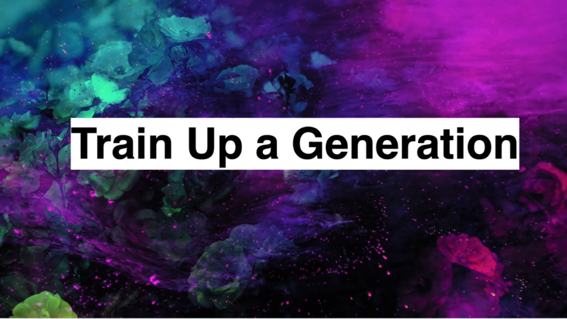 Train Up A Generation