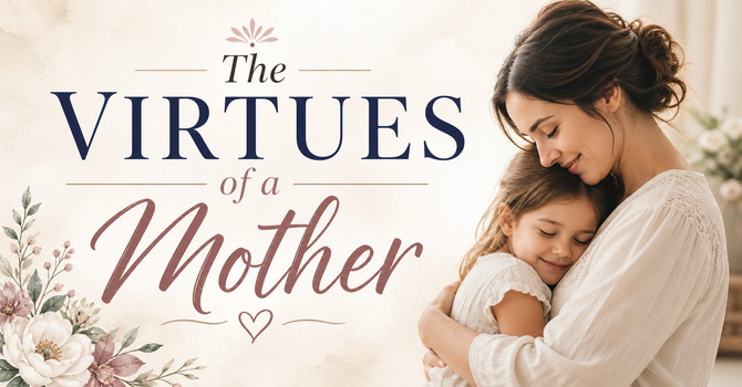 The Virtues of a Mother