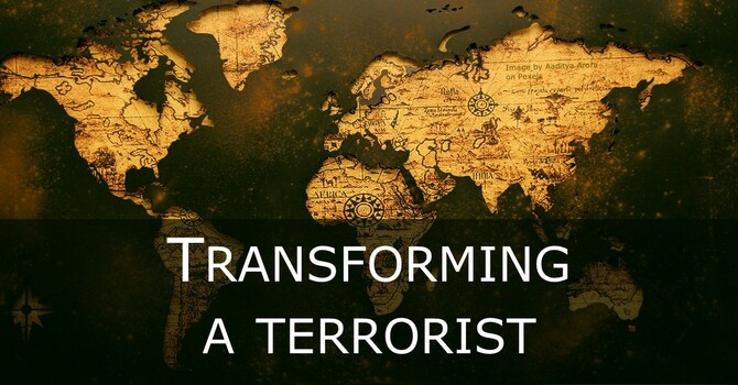 Transforming a Terrorist