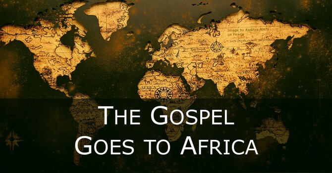 The Gospel Goes to Africa
