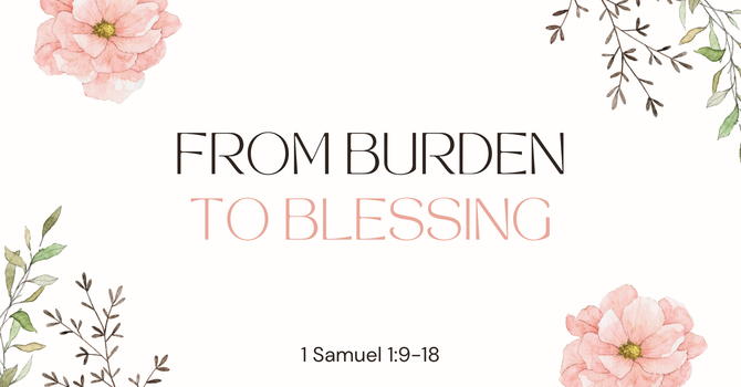 From Burden to Blessing
