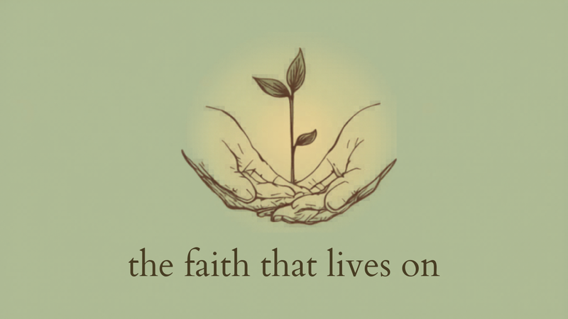 The Faith That Lives On