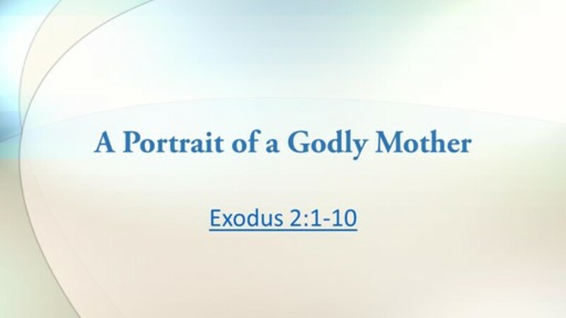 Jochebed: A portrait of a Godly mother