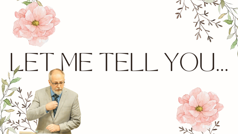 Let Me Tell You...