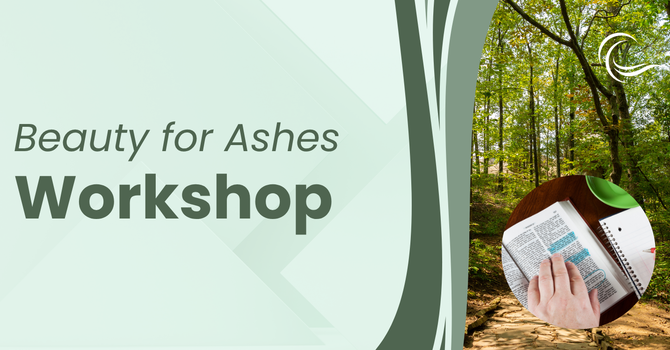 Beauty for Ashes- June Workshop