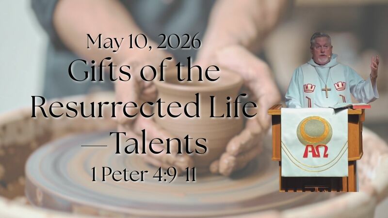 "Gifts of the Resurrected Life - Talents"