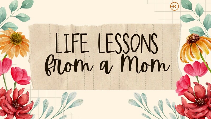 Life Lessons From A Mom
