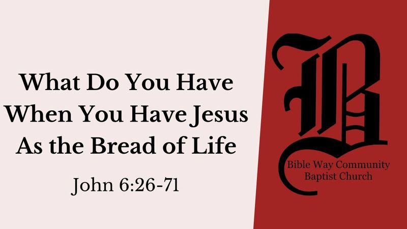 What Do You Have When You Have Jesus As The Bread Of Life