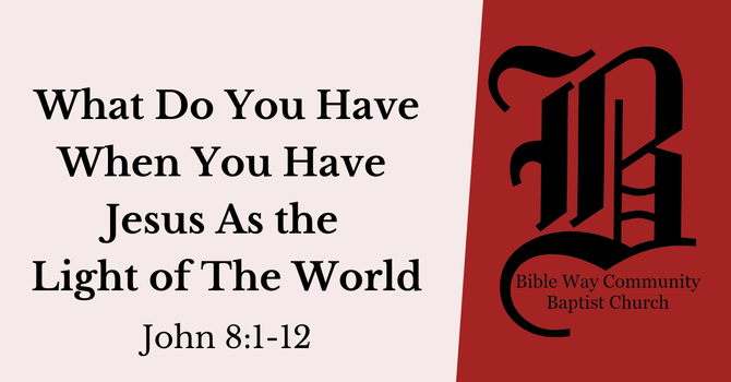 What Do You Have When You Have Jesus As The Light Of The World