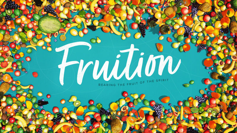 Fruition: Bearing the Fruit of the Spirit