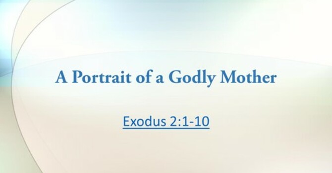 Jochebed: A portrait of a Godly mother