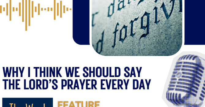 Why I think we should say The Lord’s Prayer every day