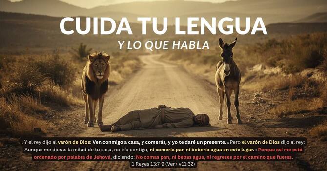 Cuida tu lengua y lo que habla.