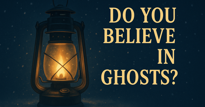 Do You Believe In Ghosts