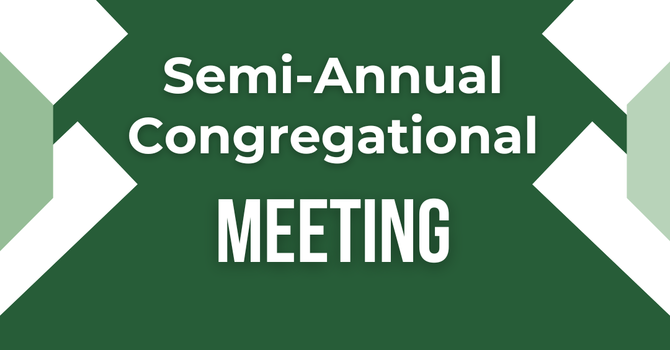 Semi Annual Congregational Meeting