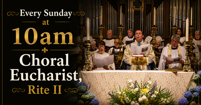 Sunday, Choral Eucharist, Rite II
