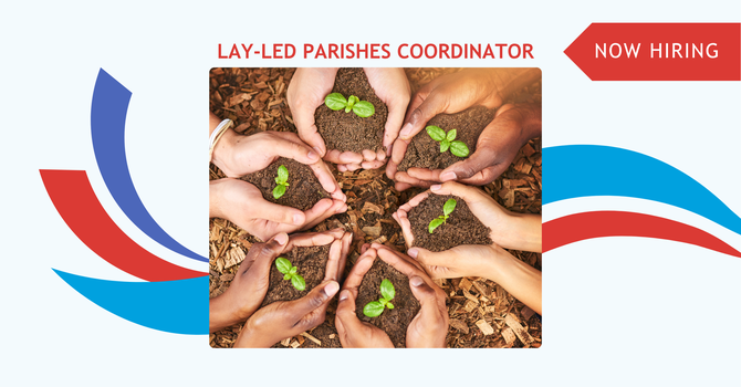 Now Hiring: Lay-Led Parishes Coordinator