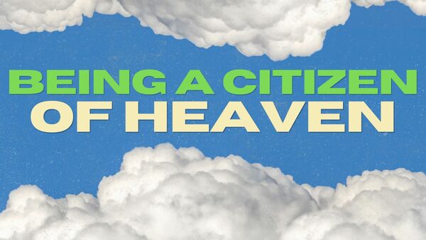 Being a Citizen of Heaven