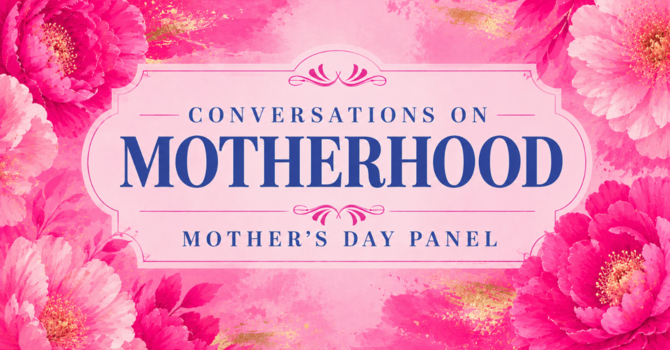 Conversations on Motherhood | Mother's Day Panel