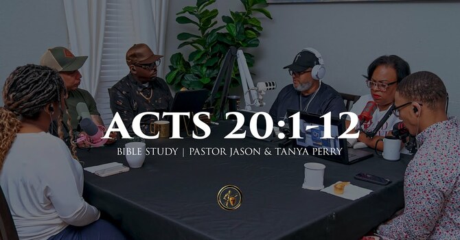 ACTS 20:1-12 | BIBLE STUDY | 5.12.26