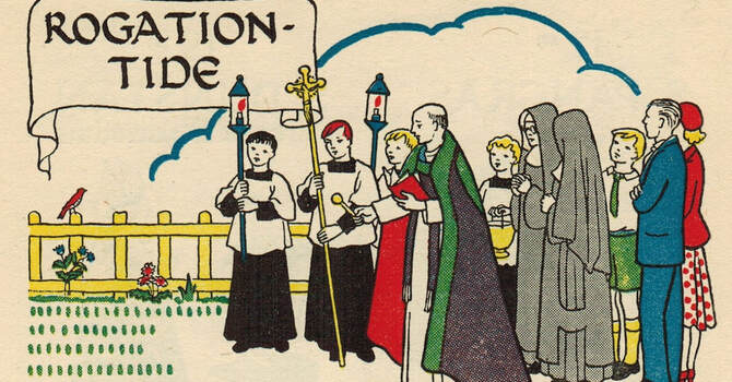 Rogationtide: The Best Overlooked Days in the Church Year