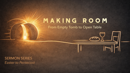 Making Room: From Empty Tomb to Open Table