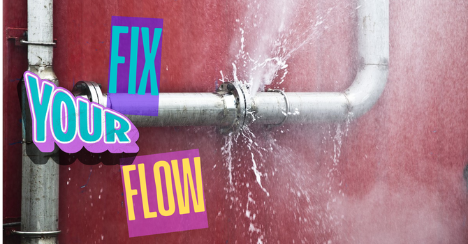 Fix Your Flow