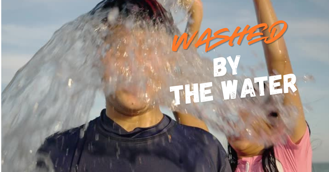 Washed by the water
