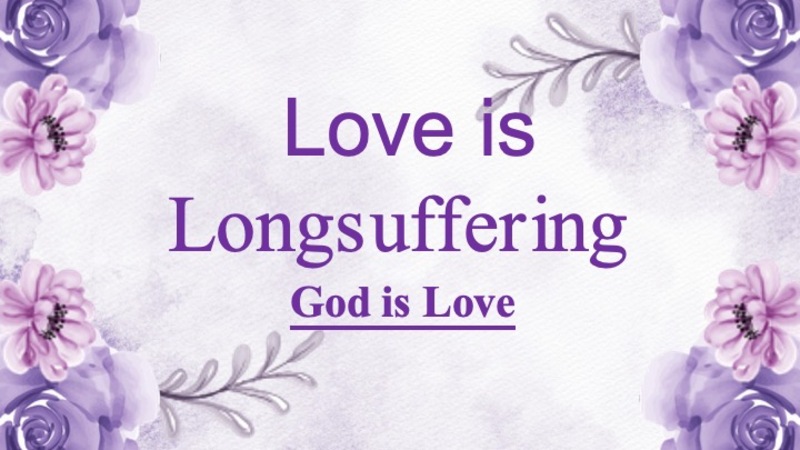Love Is Longsuffering