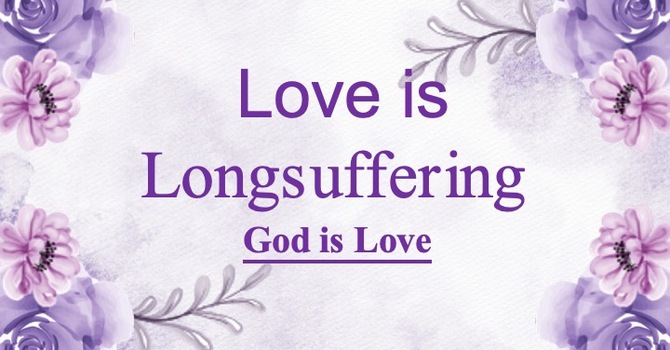 Love Is Longsuffering