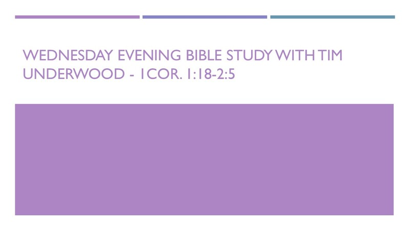 Wednesday Evening Bible Study - 1Cor. 1:18-2:5