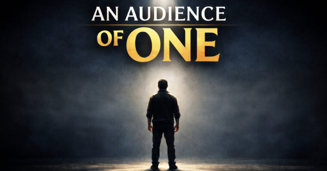 An Audience of One