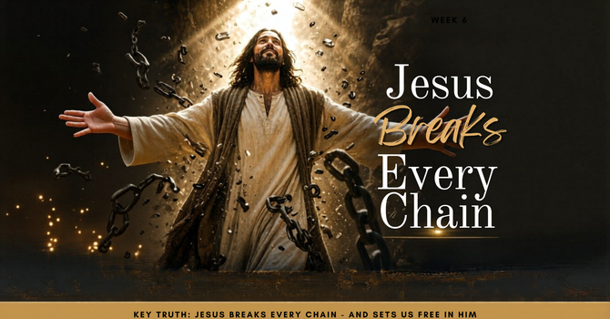 Jesus Breaks Every Chain
