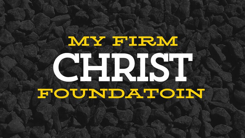 Christ My Firm Foundation