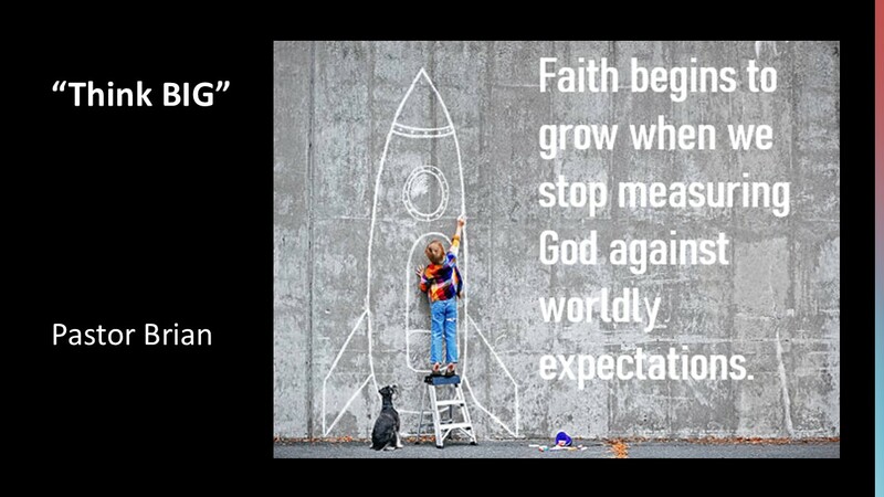 "Think BIG" by Pastor Brian Oxman