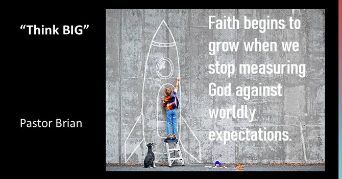 "Think BIG" by Pastor Brian Oxman