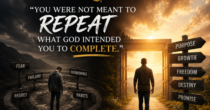 Graduation - You Were Not Meant To Repeat What God Intended You To Complete