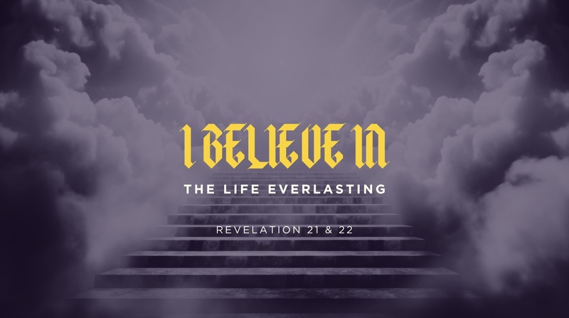 I believe in the life everlasting